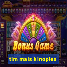 tim mais kinoplex